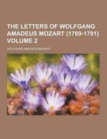Letters of Wolfgang Amadeus Mozart (1769-1791) Volume 2