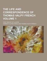The Life and Correspondence of Thomas Valpy French; First Bishop of Lahore Volume 1