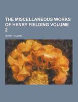 The Miscellaneous Works of Henry Fielding Volume 2