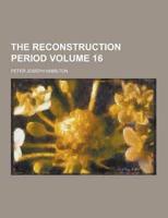 The Reconstruction Period Volume 16