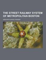 The Street Railway System of Metropolitan Boston