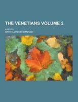 The Venetians; A Novel Volume 2