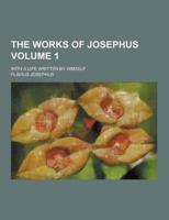 The Works of Josephus; With a Life Written by Himself Volume 1