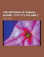 The Writings of Samuel Adams Volume 2