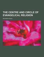 The Centre and Circle of Evangelical Religion