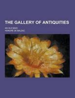 The Gallery of Antiquities; An Old Maid
