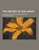 The History of the Saints; Or, an Expose of Joe Smith and Mormonism