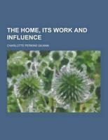 The Home, Its Work and Influence