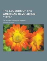 The Legends of the American Revolution 1776.; Or, Washington and His Generals ...