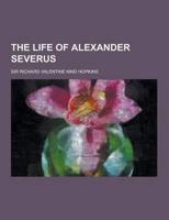 The Life of Alexander Severus