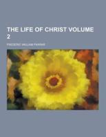 The Life of Christ Volume 2