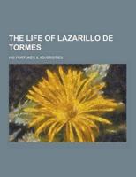 The Life of Lazarillo De Tormes; His Fortunes & Adversities