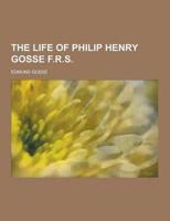 The Life of Philip Henry Gosse F.R.S