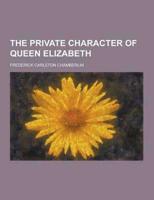 The Private Character of Queen Elizabeth