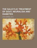 The Salicylic Treatment of Gout, Neuralgia and Diabetes