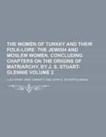 The Women of Turkey and Their Folk-Lore Volume 2