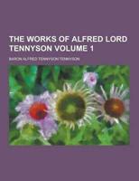 The Works of Alfred Lord Tennyson Volume 1