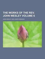 The Works of the REV. John Wesley Volume 6