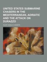 United States Submarine Chasers in the Mediterranean, Adriatic and the Attack on Durazzo