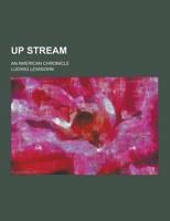 Up Stream; An American Chronicle