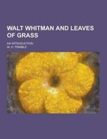 Walt Whitman and Leaves of Grass; An Introduction