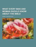 What Every Man and Woman Should Know about the Bible