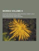 Works; Collected and Edited by James Spedding, Robert Leslie Ellis, and Douglas Denon Heath Volume 9
