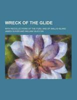 Wreck of the Glide; With Recollections of the Fijiis, and of Wallis Island