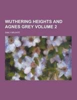 Wuthering Heights and Agnes Grey Volume 2