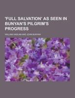 'Full Salvation' as Seen in Bunyan's Pilgrim's Progress