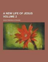 A New Life of Jesus Volume 2
