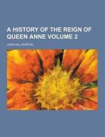 A History of the Reign of Queen Anne Volume 2