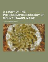 A Study of the Physiographic Ecology of Mount Ktaadn, Maine