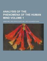 Analysis of the Phenomena of the Human Mind Volume 1