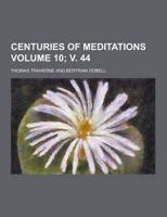 Centuries of Meditations Volume 10; V. 44