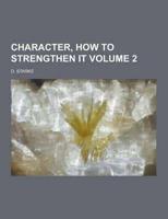Character, How to Strengthen It Volume 2
