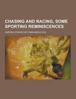 Chasing and Racing, Some Sporting Reminiscences