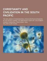 Christianity and Civilization in the South Pacific; The Influence of Missionaries Upon European Expansion in the Pacific During the Nineteenth Century