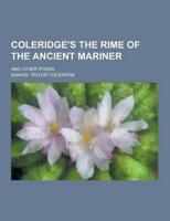 Coleridge's the Rime of the Ancient Mariner; And Other Poems
