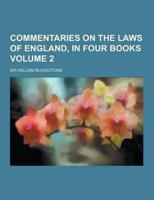 Commentaries on the Laws of England, in Four Books Volume 2