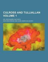 Culross and Tulliallan; Or, Perthshire on Forth Volume 1