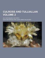 Culross and Tulliallan; Or, Perthshire on Forth Volume 2