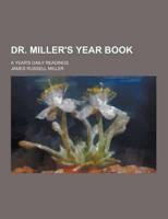 Dr. Miller's Year Book; A Year's Daily Readings
