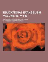 Educational Evangelism; The Religious Discipline for Youth Volume 55; V. 539