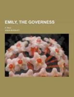 Emily, the Governess; A Tale