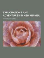 Explorations and Adventures in New Guinea