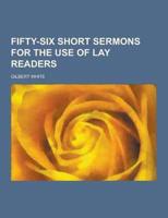 Fifty-Six Short Sermons for the Use of Lay Readers
