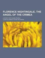 Florence Nightingale, the Angel of the Crimea; A Story for Young People