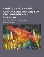 From Dixie to Canada; By H. U. Johnson. Vol. 1., 1st Thousand
