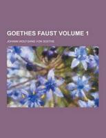 Goethes Faust Volume 1